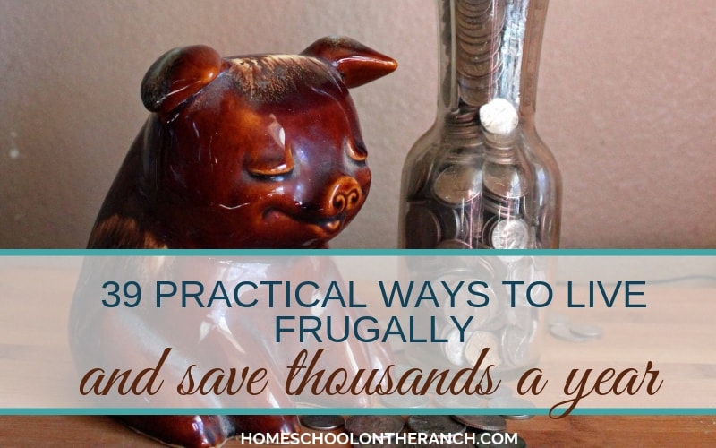 Frugal living: 39 practical ways to save thousands of dollars a year