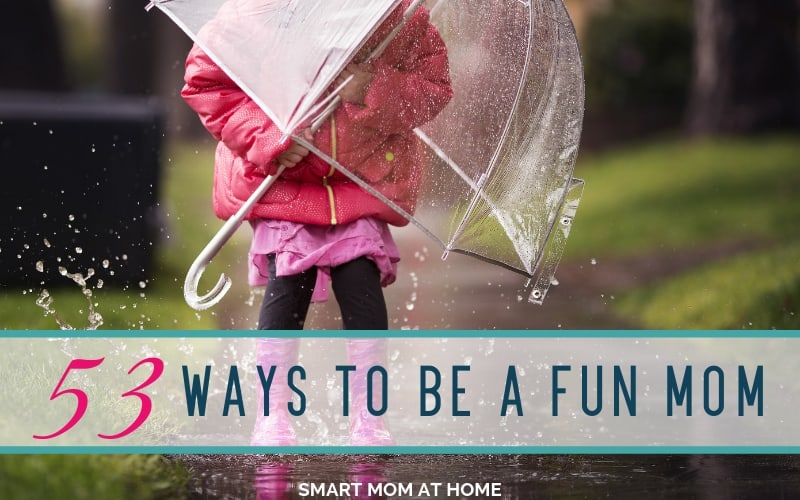 53 ways to be a fun mom